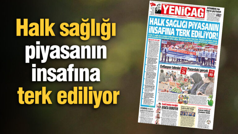 yenicag-gazetesi-halk-sagligi-piyasanin-insafina-terk-ediliyor-Np9ySH62